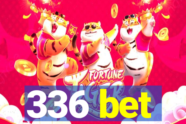 336 bet